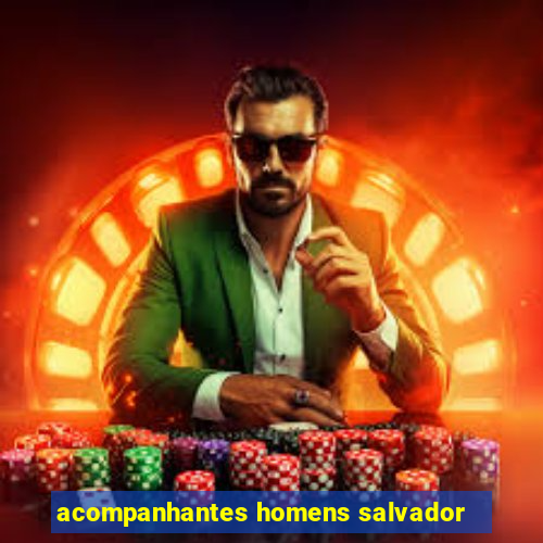 acompanhantes homens salvador